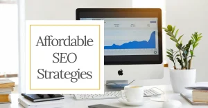 Affordable SEO strategies for small business owners, like SEO content, blog articles, social media and email marketing.
